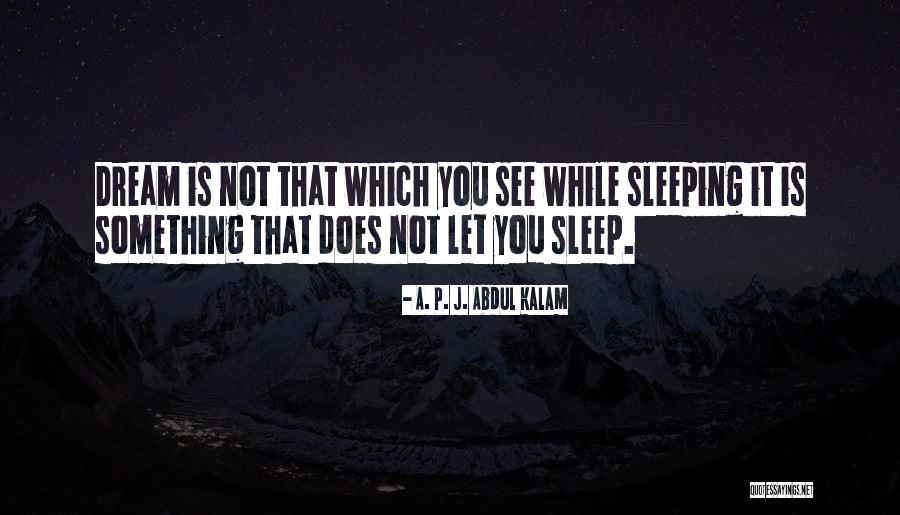 Sleep Science Quotes By A. P. J. Abdul Kalam Sleep Science Quotes By A. P. J. Abdul Kalam