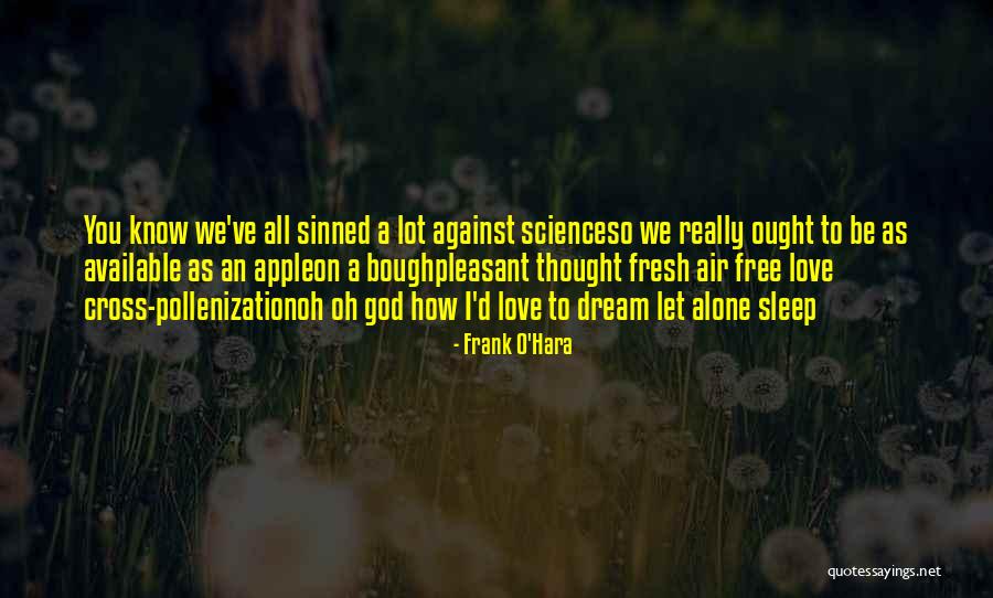 Sleep Science Quotes By Frank O'Hara Sleep Science Quotes By Frank O'Hara