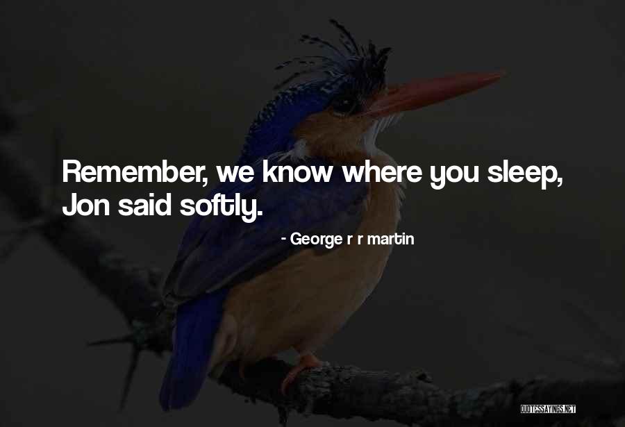 Sleep Softly Quotes By George R R Martin