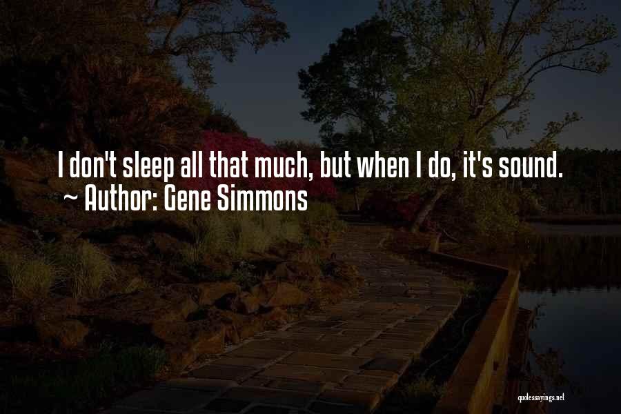 Sleep Sound Quotes By Gene Simmons