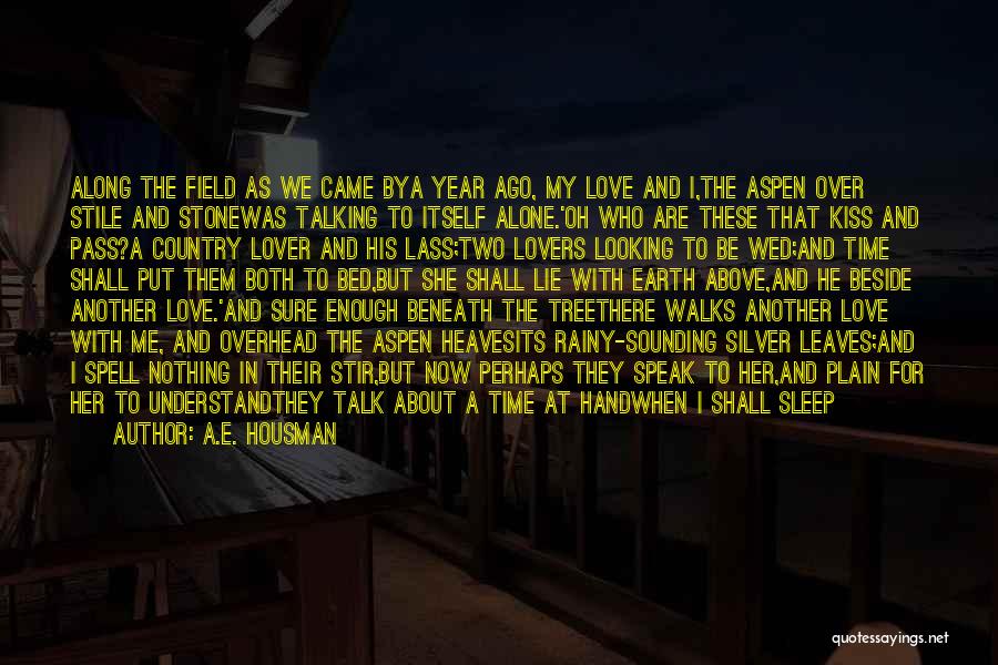 Sleep Talking Quotes By A.E. Housman