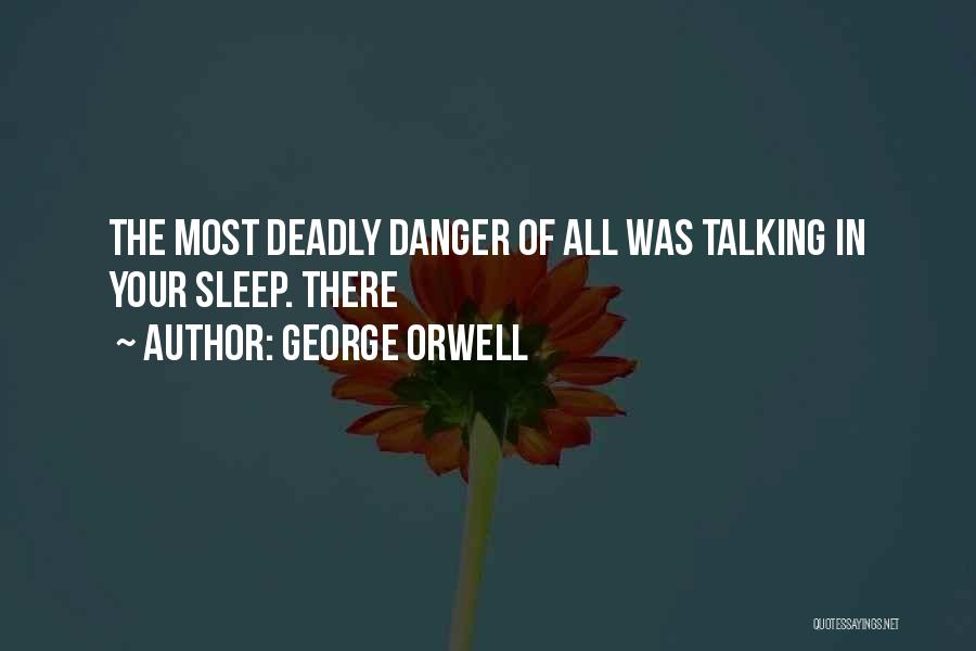 Sleep Talking Quotes By George Orwell
