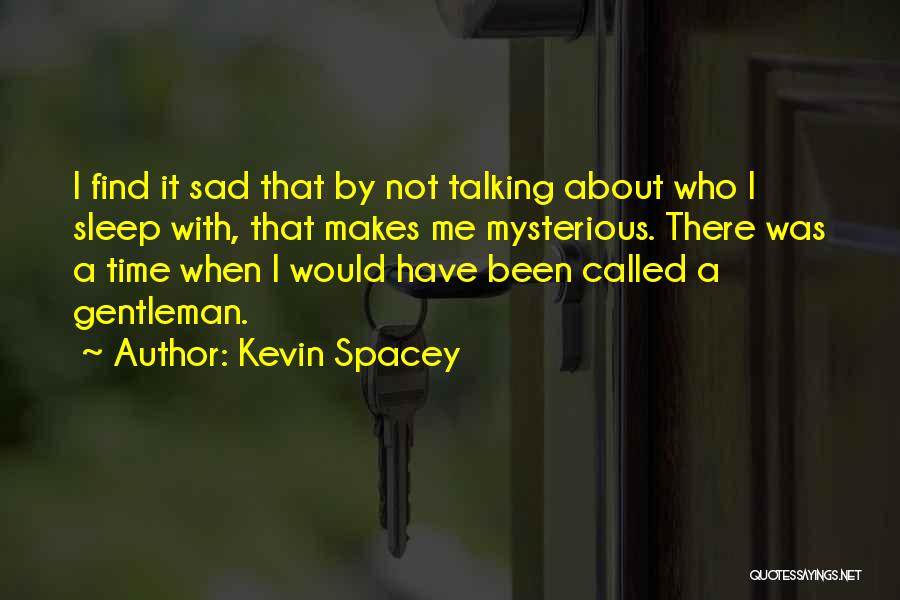 Sleep Talking Quotes By Kevin Spacey