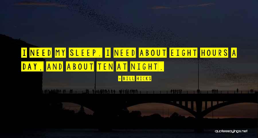 Sleep Ten Quotes By Bill Hicks Sleep Ten Quotes By Bill Hicks