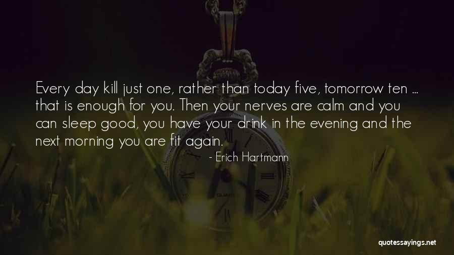 Sleep Ten Quotes By Erich Hartmann Sleep Ten Quotes By Erich Hartmann