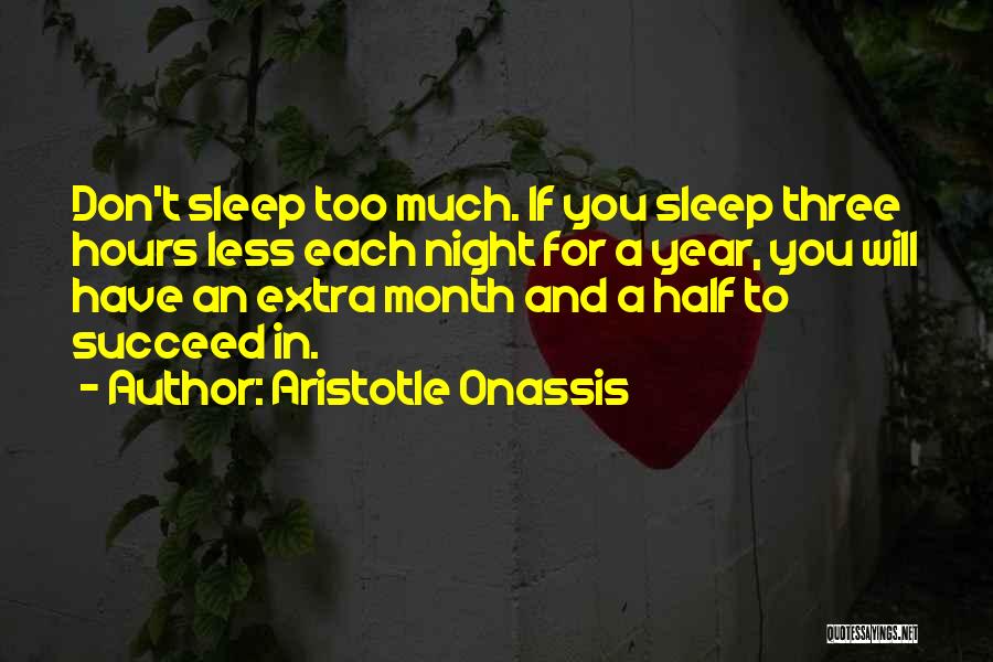 Sleep Too Much Quotes By Aristotle Onassis