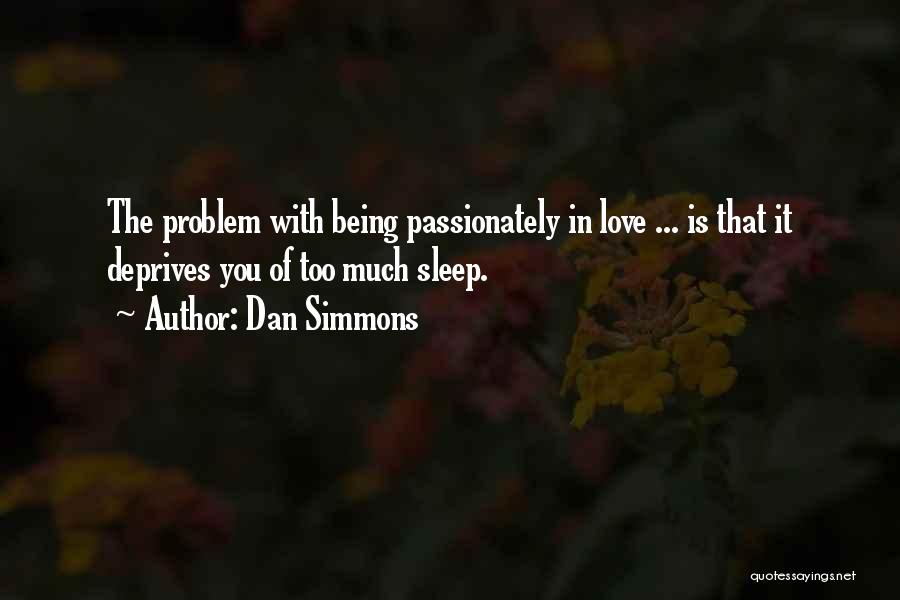 Sleep Too Much Quotes By Dan Simmons