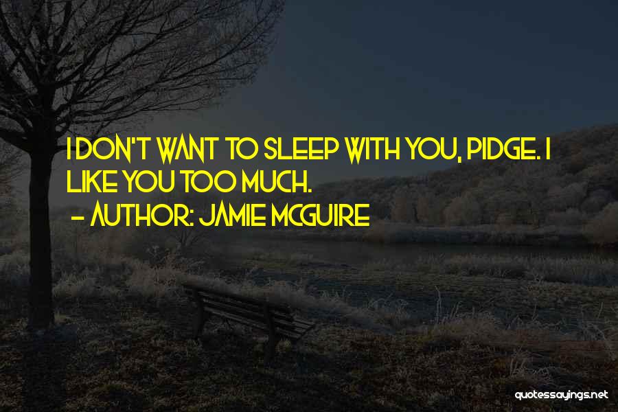 Sleep Too Much Quotes By Jamie McGuire