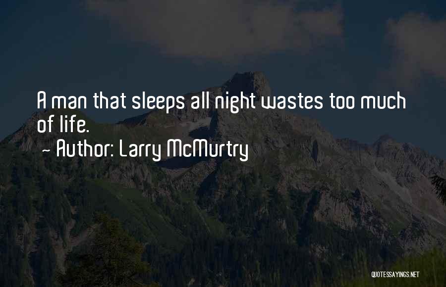 Sleep Too Much Quotes By Larry McMurtry