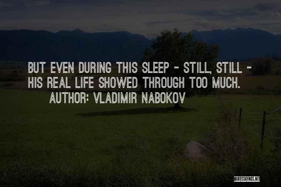 Sleep Too Much Quotes By Vladimir Nabokov