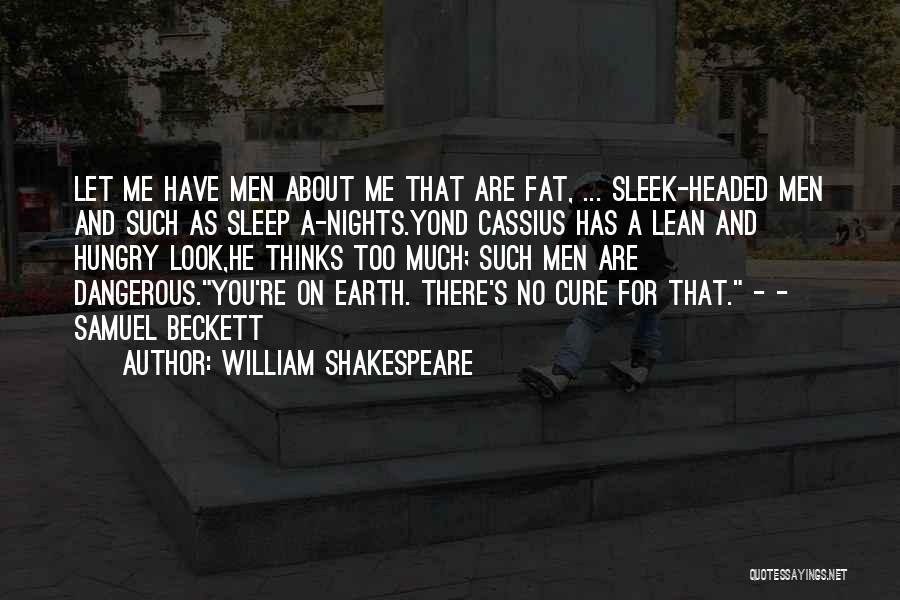 Sleep Too Much Quotes By William Shakespeare