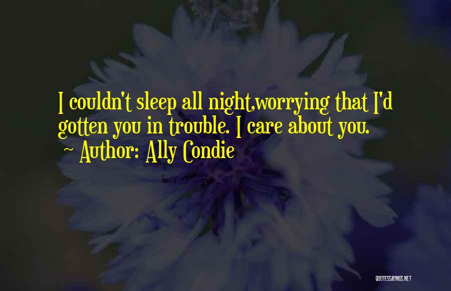 Sleep Trouble Quotes By Ally Condie