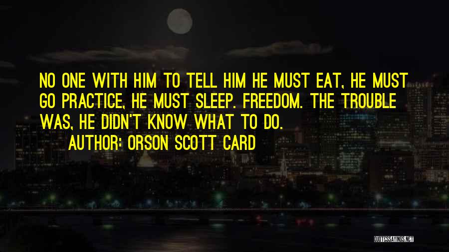 Sleep Trouble Quotes By Orson Scott Card