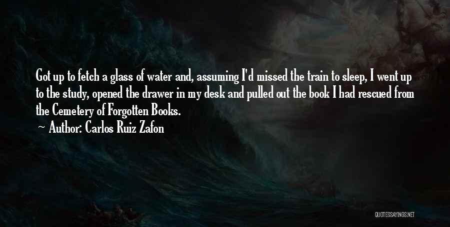 Sleep Vs Study Quotes By Carlos Ruiz Zafon