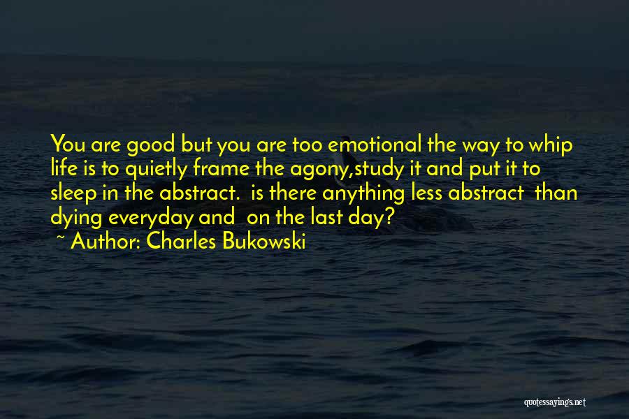 Sleep Vs Study Quotes By Charles Bukowski