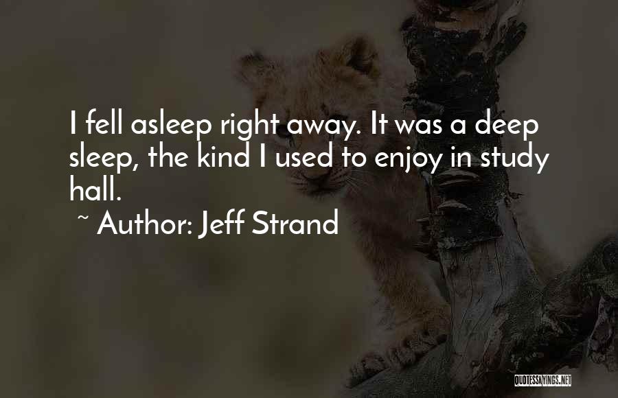 Sleep Vs Study Quotes By Jeff Strand