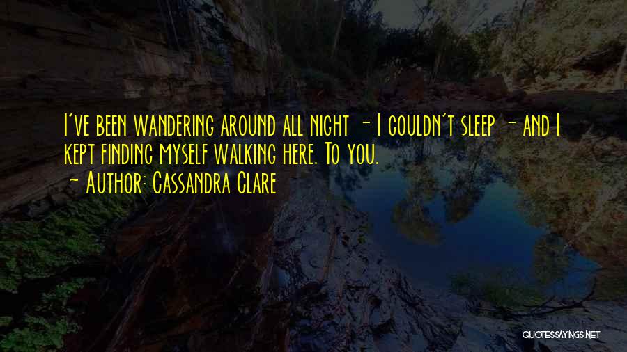 Sleep Walking Quotes By Cassandra Clare