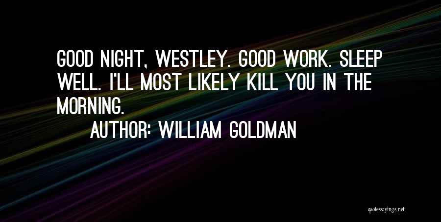Sleep Well Princess Quotes By William Goldman