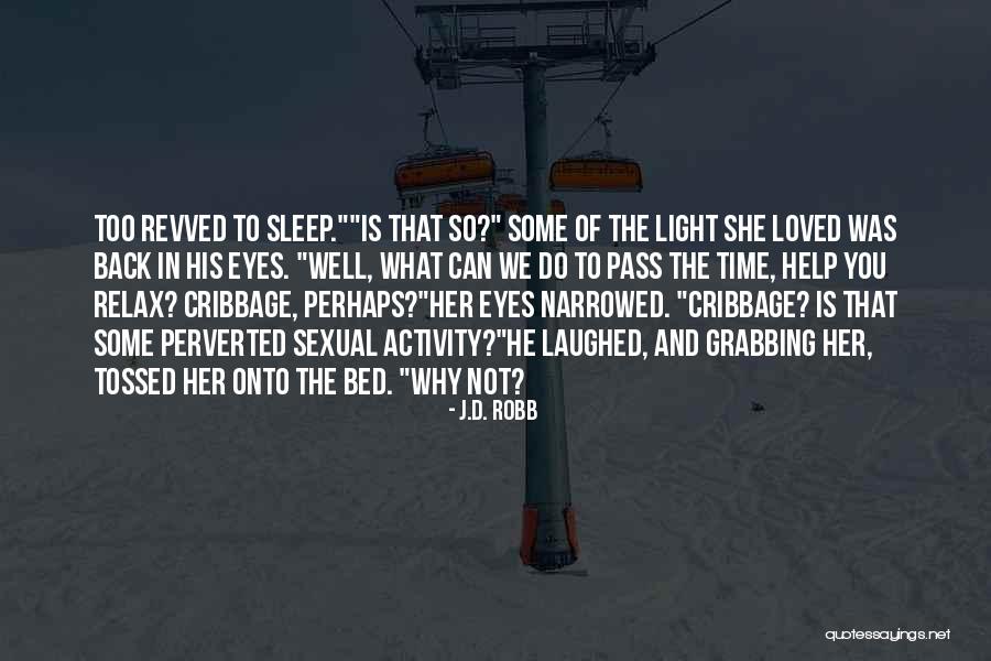 Sleep Well Quotes By J.D. Robb Sleep Well Quotes By J.D. Robb