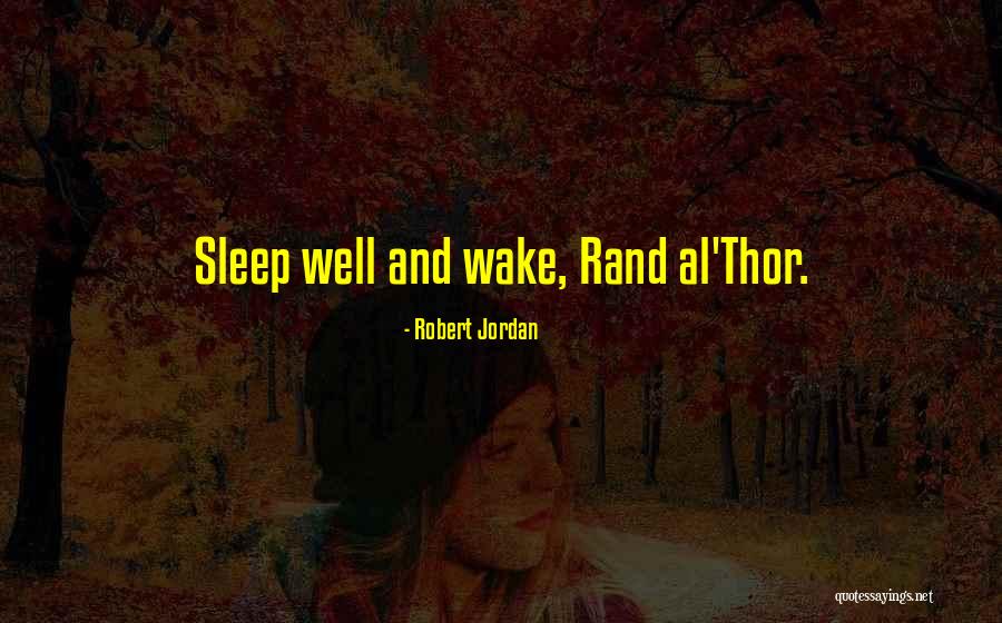 Sleep Well Quotes By Robert Jordan Sleep Well Quotes By Robert Jordan