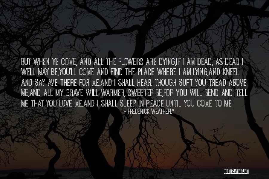 Sleep When You Are Dead Quotes By Frederick Weatherly Sleep When You Are Dead Quotes By Frederick Weatherly