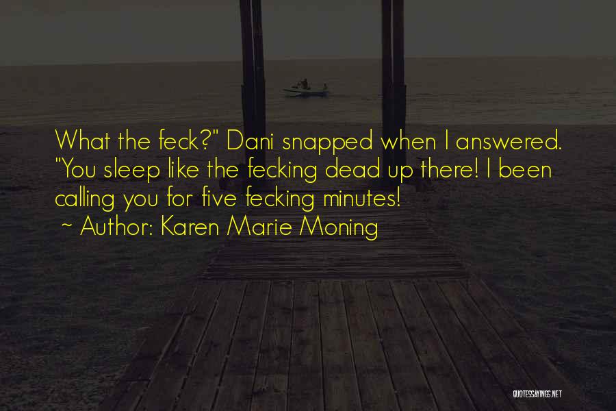 Sleep When You Re Dead Quotes By Karen Marie Moning