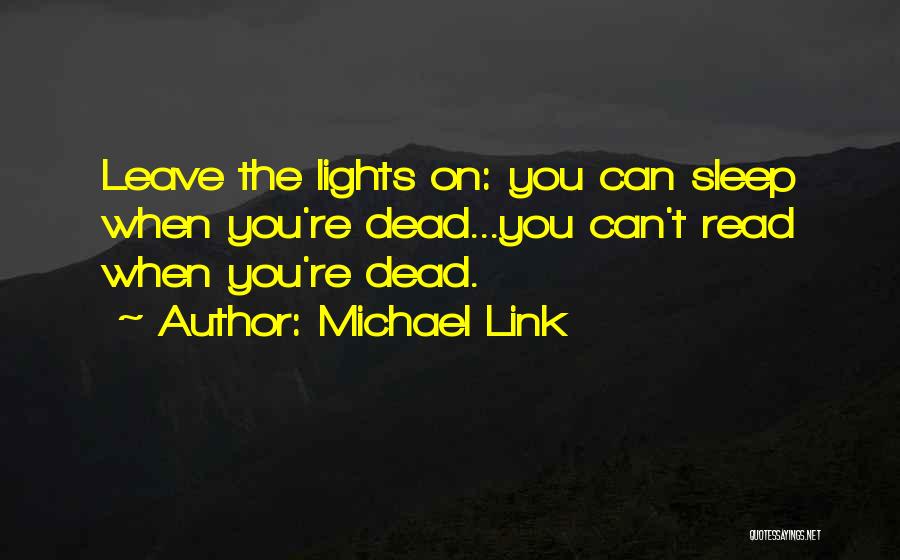 Sleep When You Re Dead Quotes By Michael Link