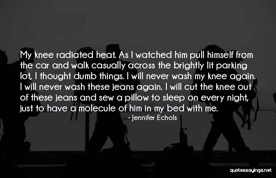 Sleep With Him Quotes By Jennifer Echols Sleep With Him Quotes By Jennifer Echols