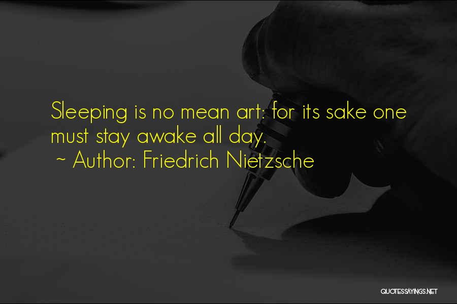 Sleeping All Day Quotes By Friedrich Nietzsche