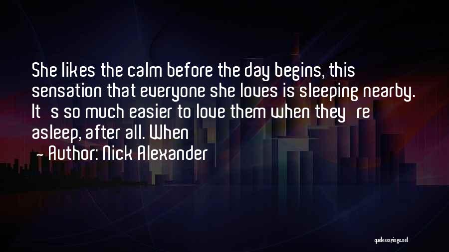 Sleeping All Day Quotes By Nick Alexander