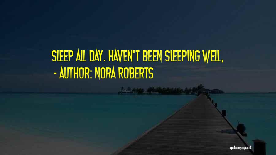 Sleeping All Day Quotes By Nora Roberts