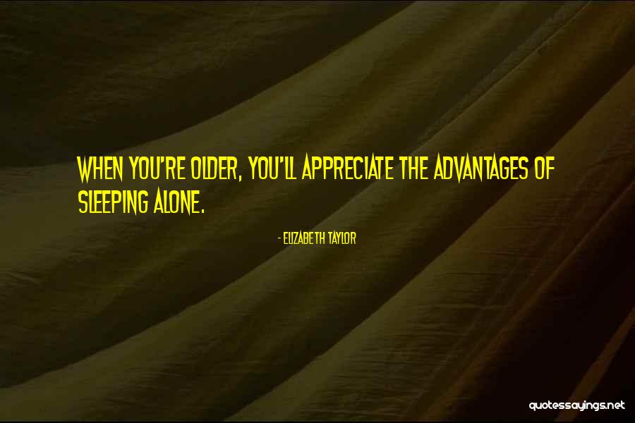Sleeping Alone Quotes By Elizabeth Taylor