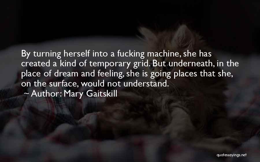 Sleeping Bear Dunes Quotes By Mary Gaitskill