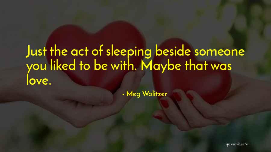 Sleeping Beside Someone You Love Quotes By Meg Wolitzer