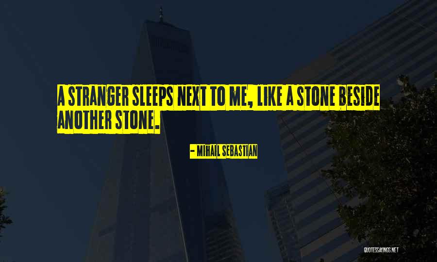 Sleeping Beside You Quotes By Mihail Sebastian Sleeping Beside You Quotes By Mihail Sebastian