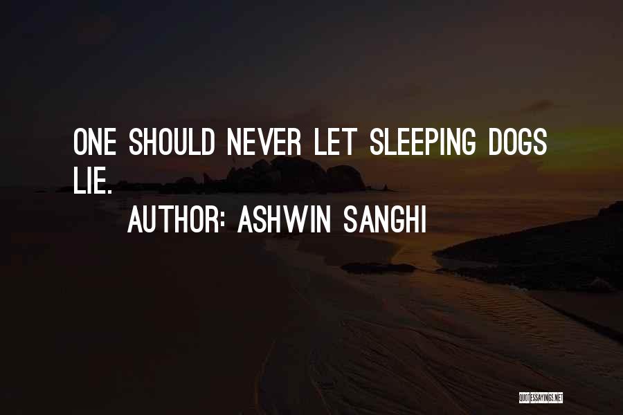 Sleeping Dogs Quotes By Ashwin Sanghi