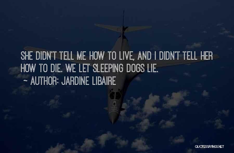 Sleeping Dogs Quotes By Jardine Libaire