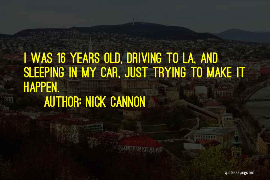 Sleeping In Car Quotes By Nick Cannon