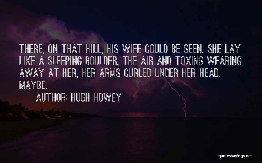 Sleeping In Her Arms Quotes By Hugh Howey
