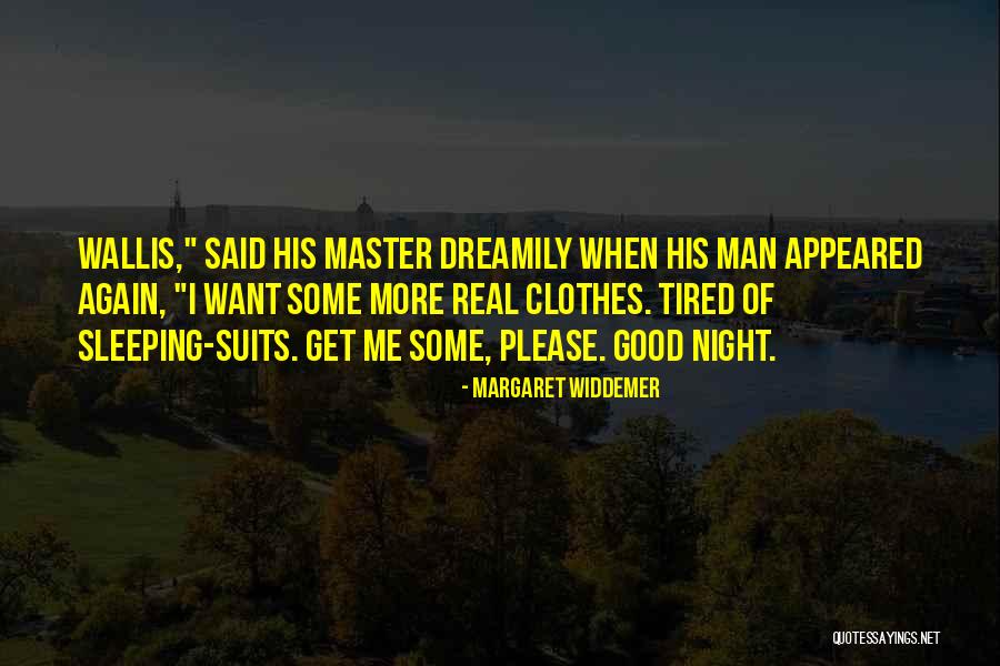 Sleeping In His Clothes Quotes By Margaret Widdemer Sleeping In His Clothes Quotes By Margaret Widdemer