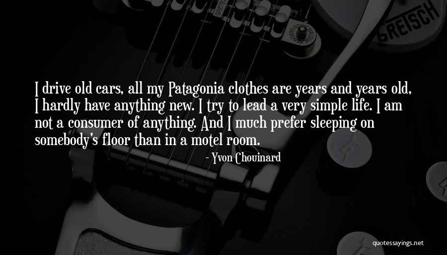 Sleeping In His Clothes Quotes By Yvon Chouinard Sleeping In His Clothes Quotes By Yvon Chouinard