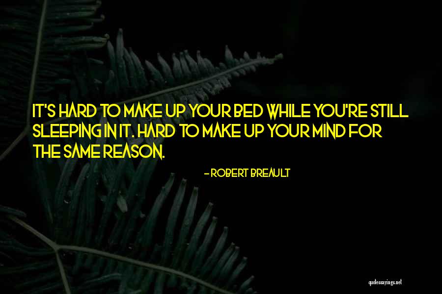 Sleeping In Your Own Bed Quotes By Robert Breault