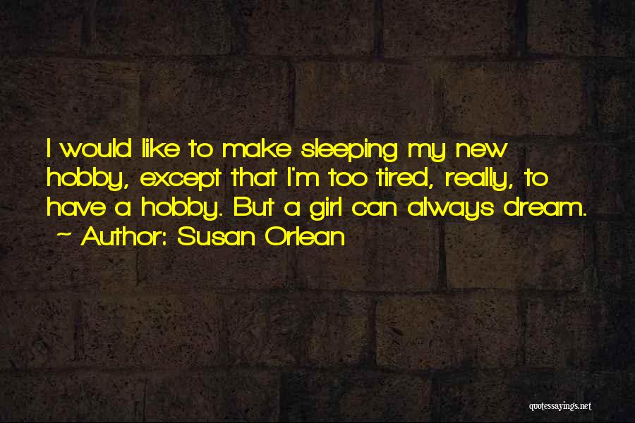 Sleeping Is My Hobby Quotes By Susan Orlean
