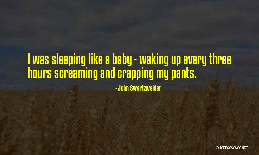 Sleeping Like A Baby Quotes By John Swartzwelder Sleeping Like A Baby Quotes By John Swartzwelder