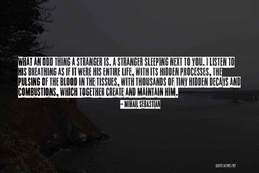 Sleeping Next To Him Quotes By Mihail Sebastian Sleeping Next To Him Quotes By Mihail Sebastian