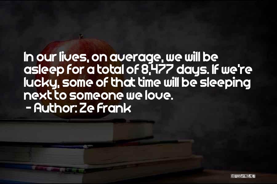 Sleeping Next To Him Quotes By Ze Frank