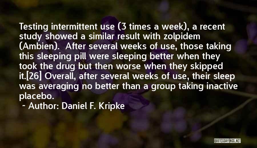 Sleeping Pill Quotes By Daniel F. Kripke