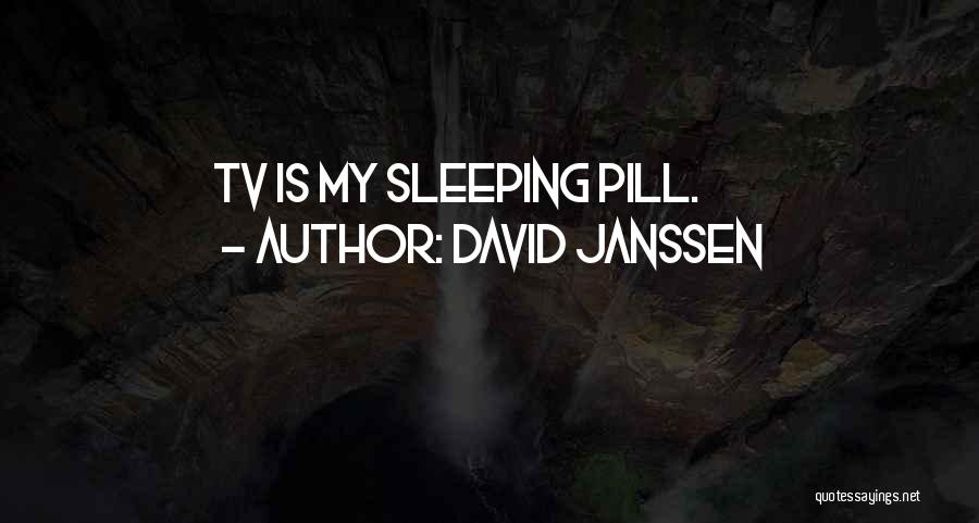 Sleeping Pill Quotes By David Janssen