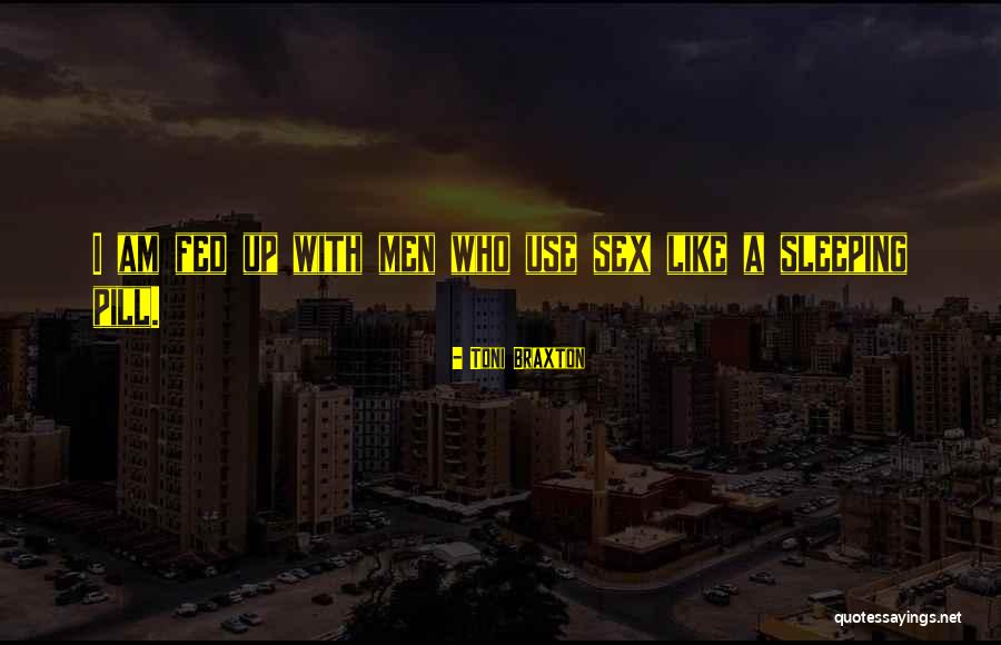 Sleeping Pill Quotes By Toni Braxton