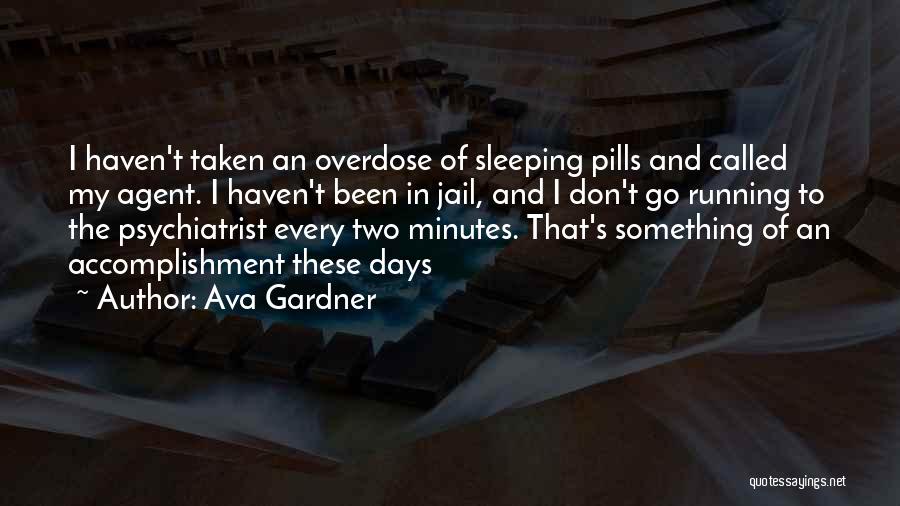 Sleeping Pills Quotes By Ava Gardner